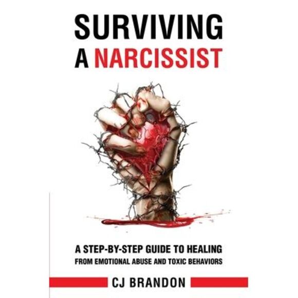 Christy Brandon Other - Surviving A Narcissist: A Step-By-Step Guide to Healing from Emotional Abuse and